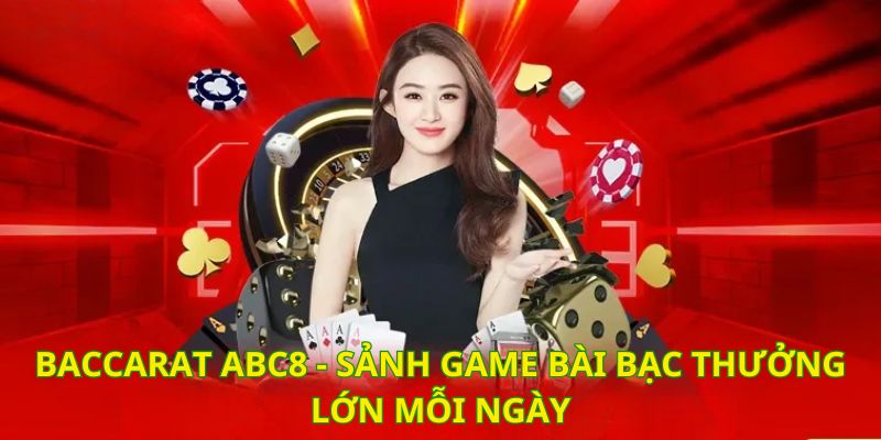 Baccarat ABC8 được lòng rất nhiều người chơi cá cược online hiện nay