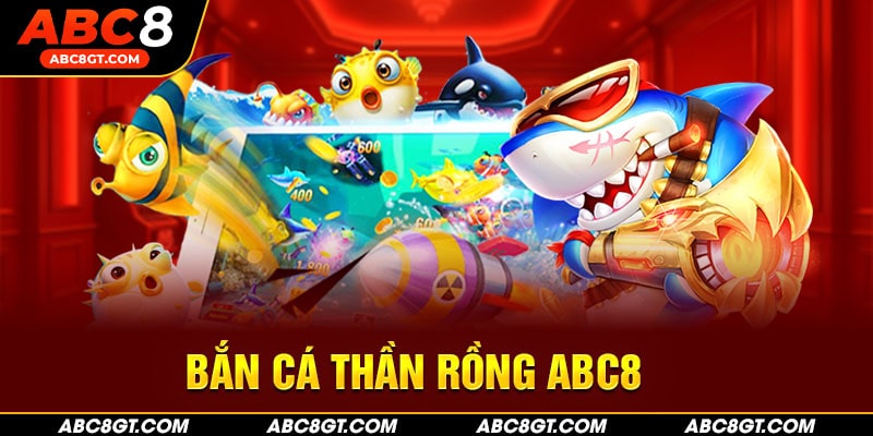 Bắn Cá Thần Rồng ABC8