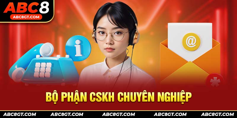 Bộ phận chăm sóc khách hàng chu đáo, chuyên nghiệp