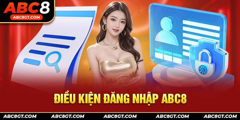 Điều kiện đăng nhập ABC8 người mới cần nắm bắt