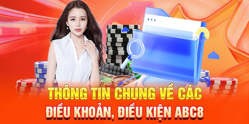 Điều khoản và điều kiện ABC8 hướng đến quyền lợi người dùng