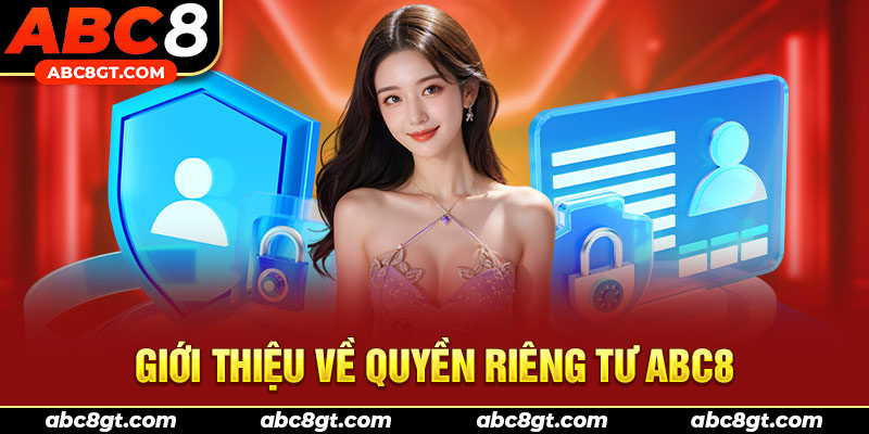 Giới thiệu cơ bản về quyền riêng tư ABC8