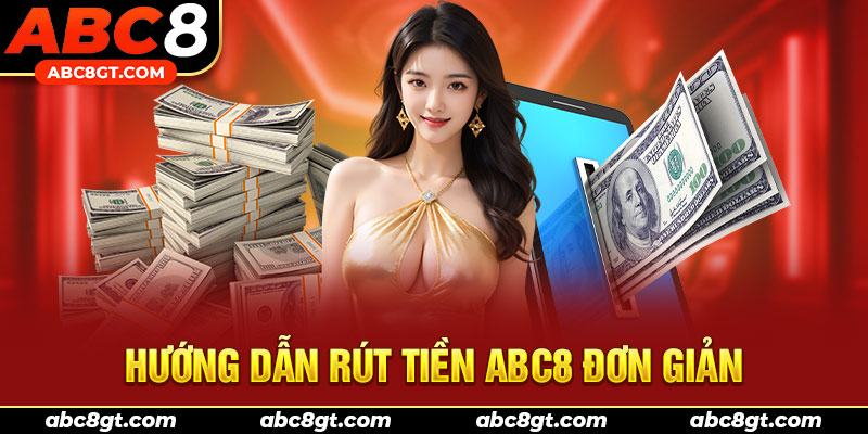 Hướng dẫn 4 bước rút tiền ABC8 đơn giản nhất