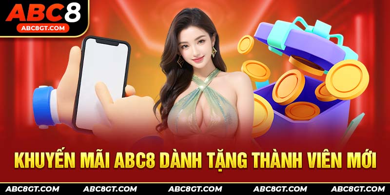 Khuyến mãi ABC8 dành tặng thành viên mới gia nhập